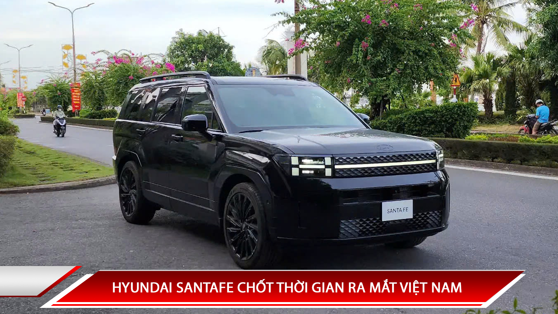HYUNDAI SANTAFE CHỐT THỜI GIAN RA MẮT VIỆT NAM